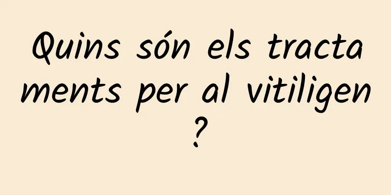 Quins són els tractaments per al vitiligen?