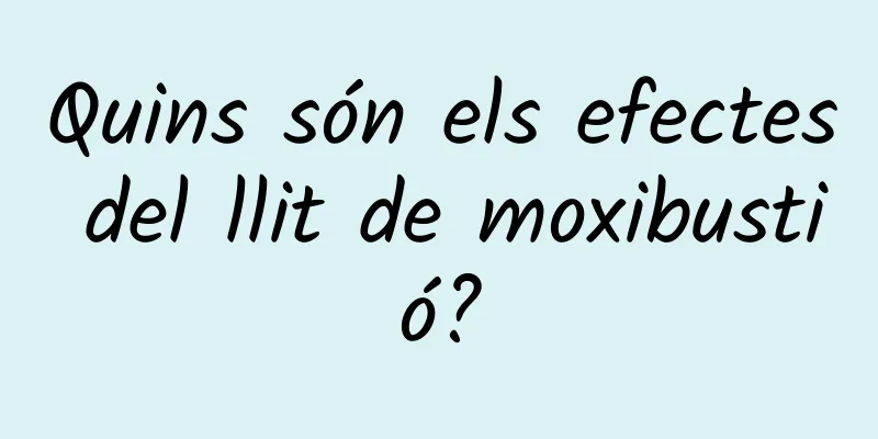 Quins són els efectes del llit de moxibustió?