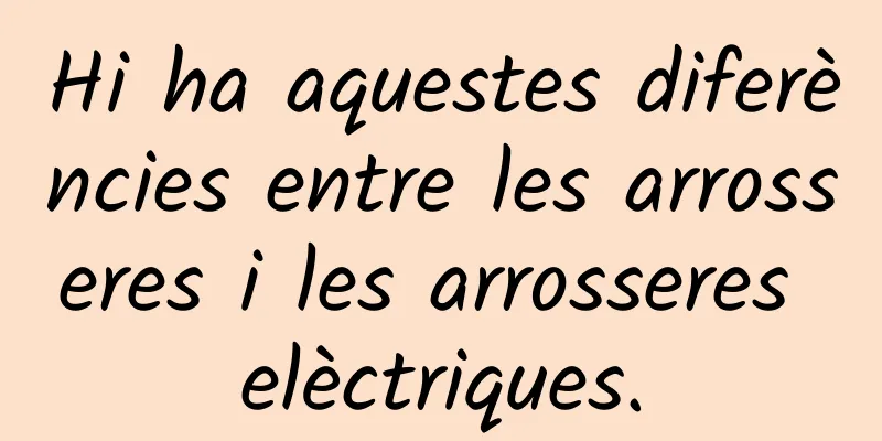 Hi ha aquestes diferències entre les arrosseres i les arrosseres elèctriques.