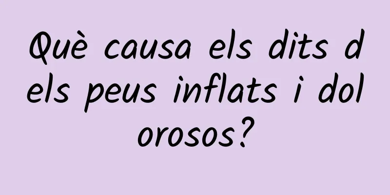 Què causa els dits dels peus inflats i dolorosos?