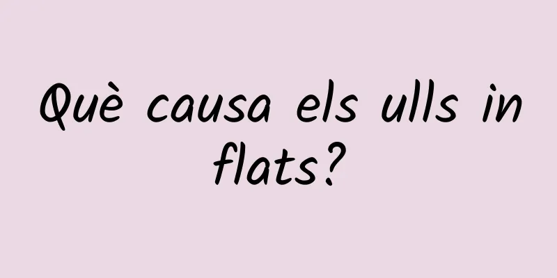 Què causa els ulls inflats?
