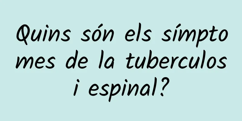 Quins són els símptomes de la tuberculosi espinal?