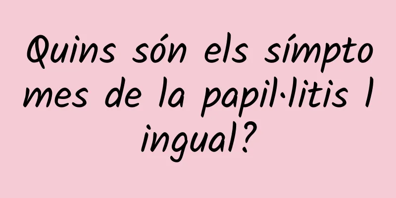 Quins són els símptomes de la papil·litis lingual?