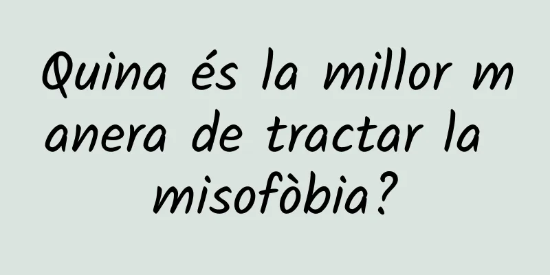 Quina és la millor manera de tractar la misofòbia?