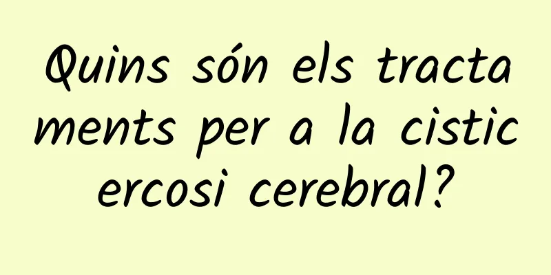Quins són els tractaments per a la cisticercosi cerebral?