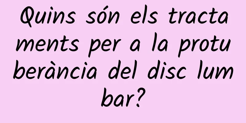 Quins són els tractaments per a la protuberància del disc lumbar?