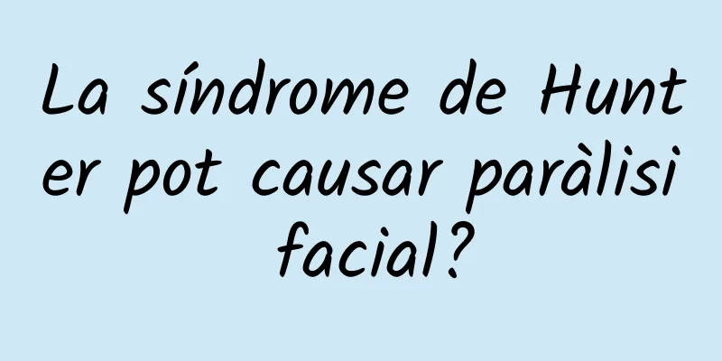 La síndrome de Hunter pot causar paràlisi facial?