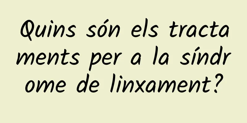 Quins són els tractaments per a la síndrome de linxament?