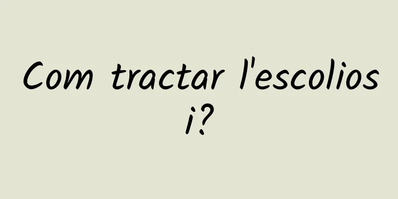Com tractar l'escoliosi?