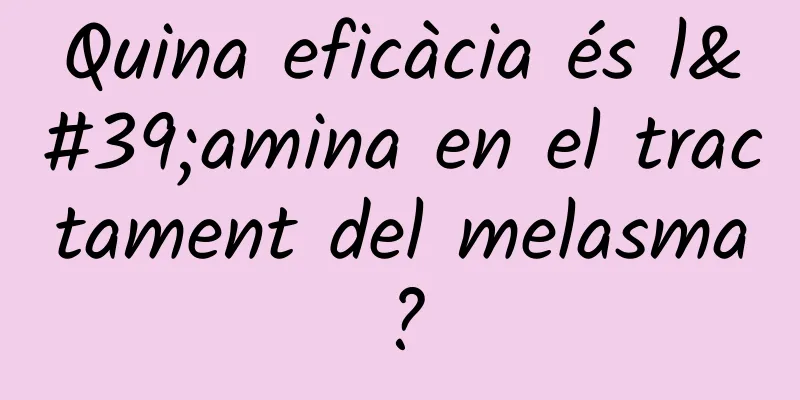 Quina eficàcia és l'amina en el tractament del melasma?