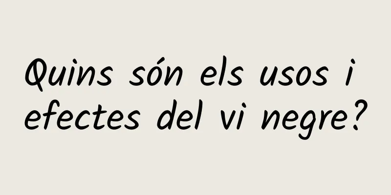 Quins són els usos i efectes del vi negre?