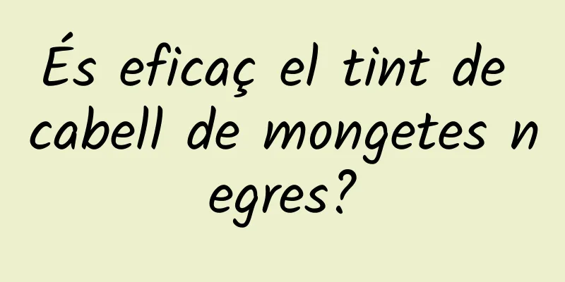 És eficaç el tint de cabell de mongetes negres?