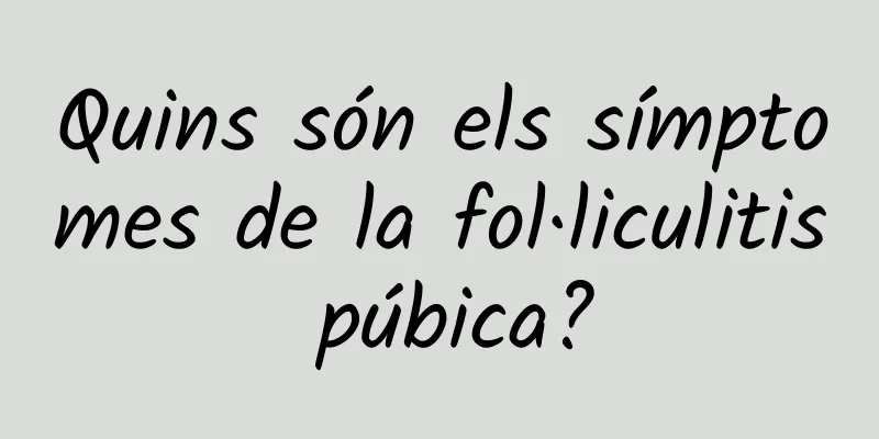 Quins són els símptomes de la fol·liculitis púbica?