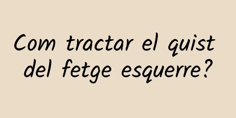 Com tractar el quist del fetge esquerre?