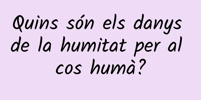 Quins són els danys de la humitat per al cos humà?