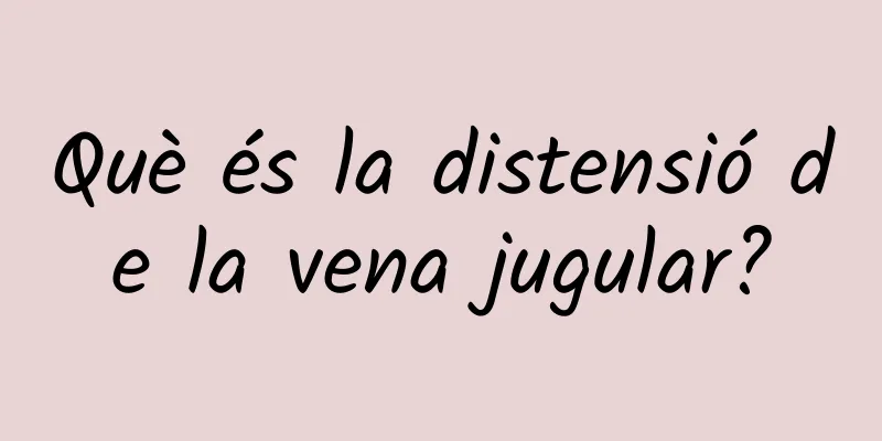 Què és la distensió de la vena jugular?