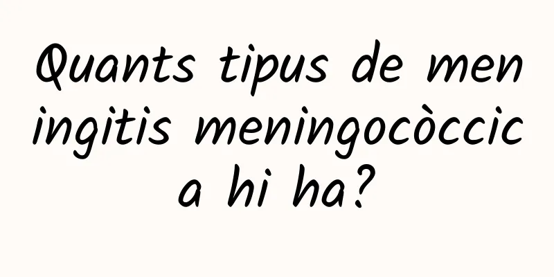Quants tipus de meningitis meningocòccica hi ha?