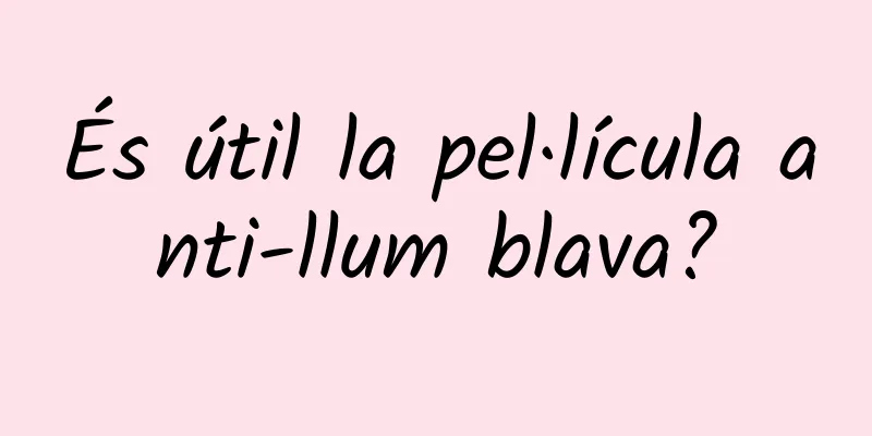 És útil la pel·lícula anti-llum blava?