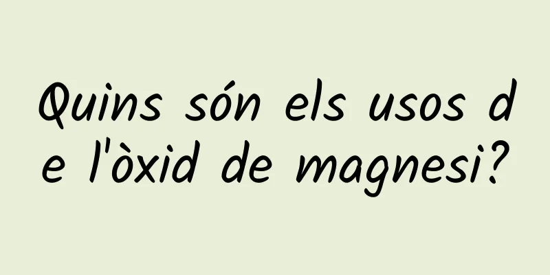Quins són els usos de l'òxid de magnesi?