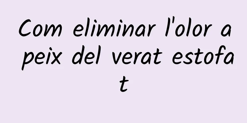 Com eliminar l'olor a peix del verat estofat