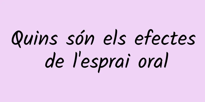 Quins són els efectes de l'esprai oral