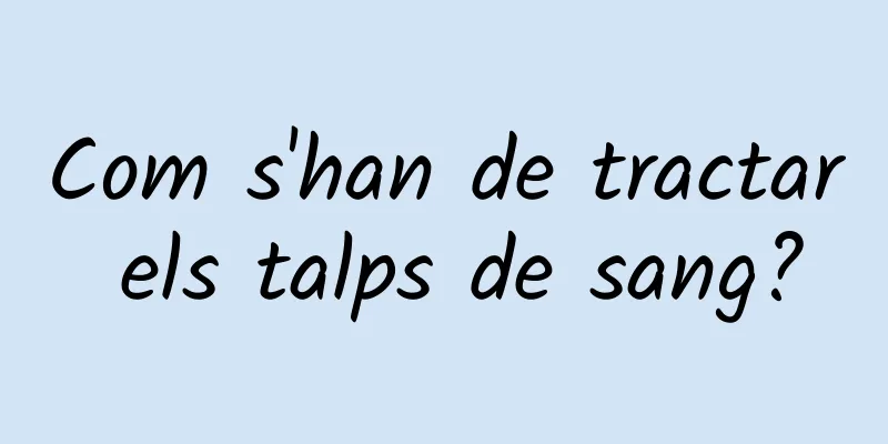 Com s'han de tractar els talps de sang?