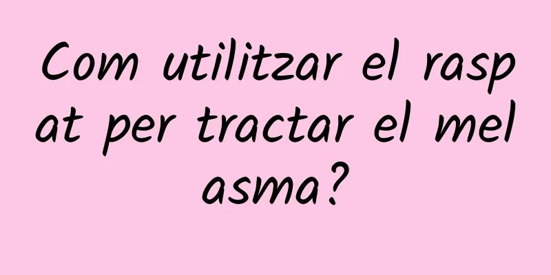 Com utilitzar el raspat per tractar el melasma?