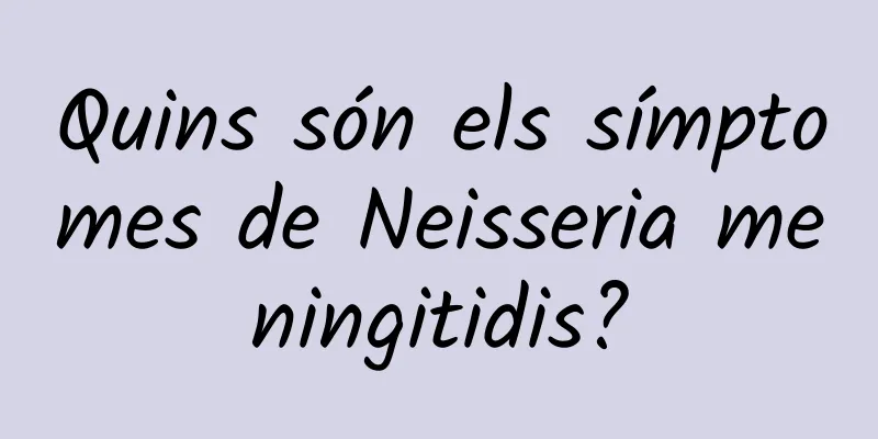 Quins són els símptomes de Neisseria meningitidis?