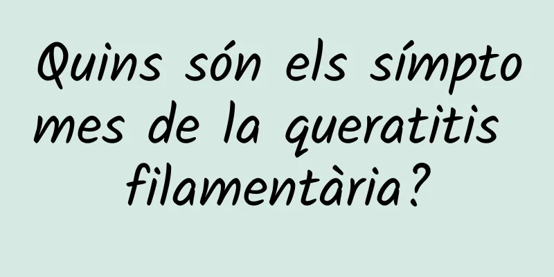Quins són els símptomes de la queratitis filamentària?