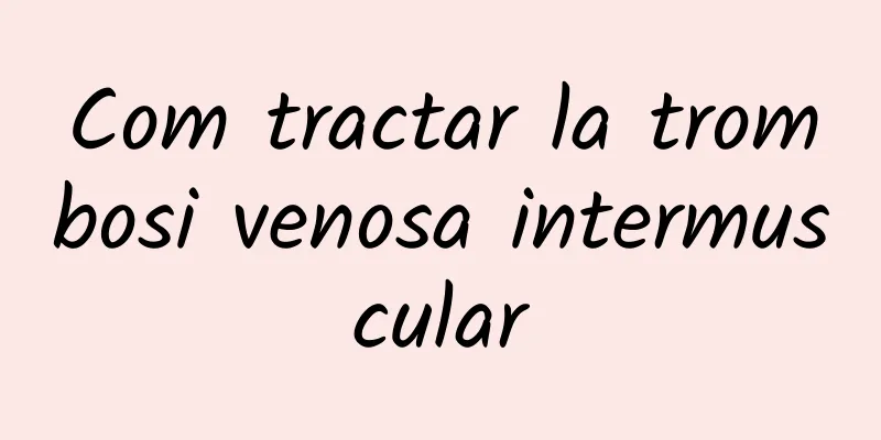 Com tractar la trombosi venosa intermuscular