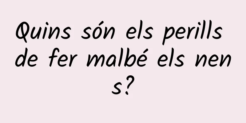 Quins són els perills de fer malbé els nens?
