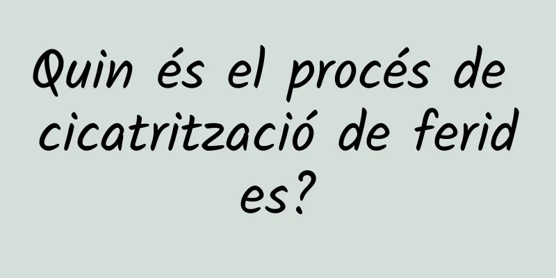 Quin és el procés de cicatrització de ferides?