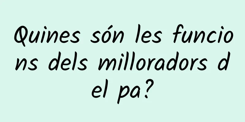 Quines són les funcions dels milloradors del pa?