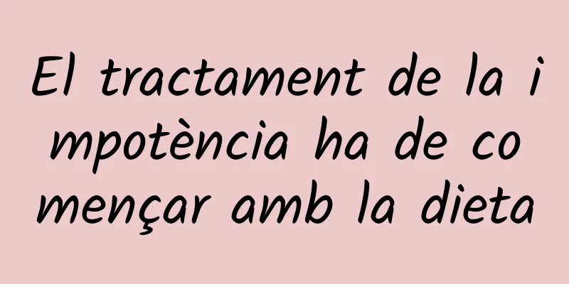 El tractament de la impotència ha de començar amb la dieta