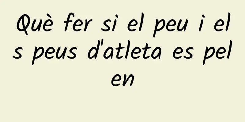 Què fer si el peu i els peus d'atleta es pelen