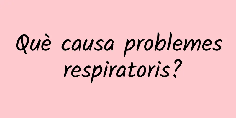 Què causa problemes respiratoris?