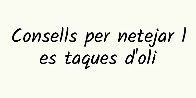 Consells per netejar les taques d'oli