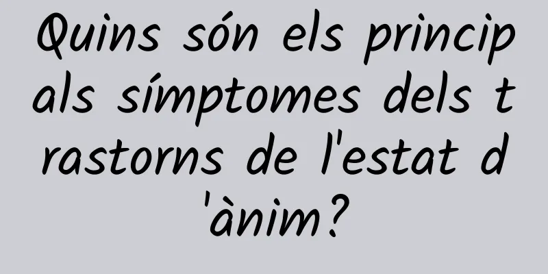Quins són els principals símptomes dels trastorns de l'estat d'ànim?