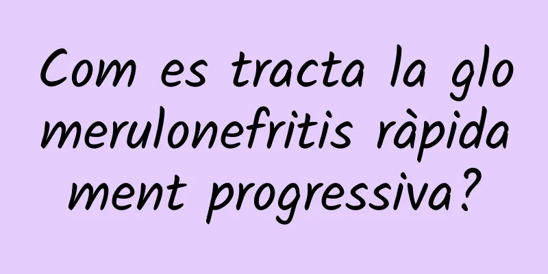 Com es tracta la glomerulonefritis ràpidament progressiva?