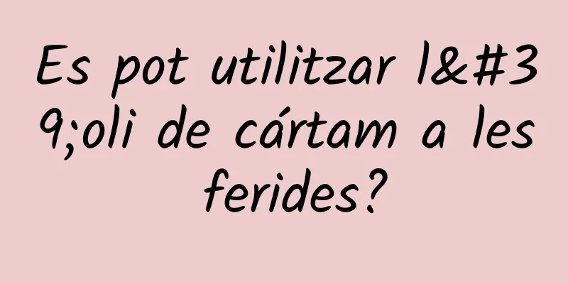 Es pot utilitzar l'oli de cártam a les ferides?