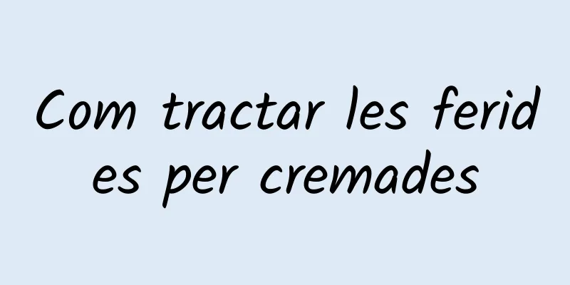 Com tractar les ferides per cremades