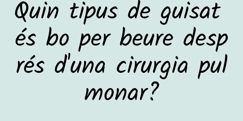 Quin tipus de guisat és bo per beure després d'una cirurgia pulmonar?