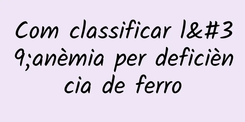 Com classificar l'anèmia per deficiència de ferro