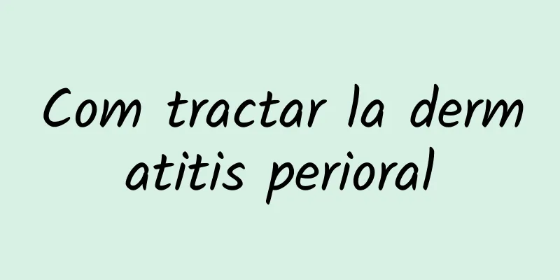 Com tractar la dermatitis perioral