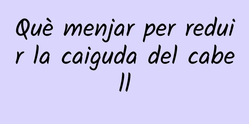 Què menjar per reduir la caiguda del cabell