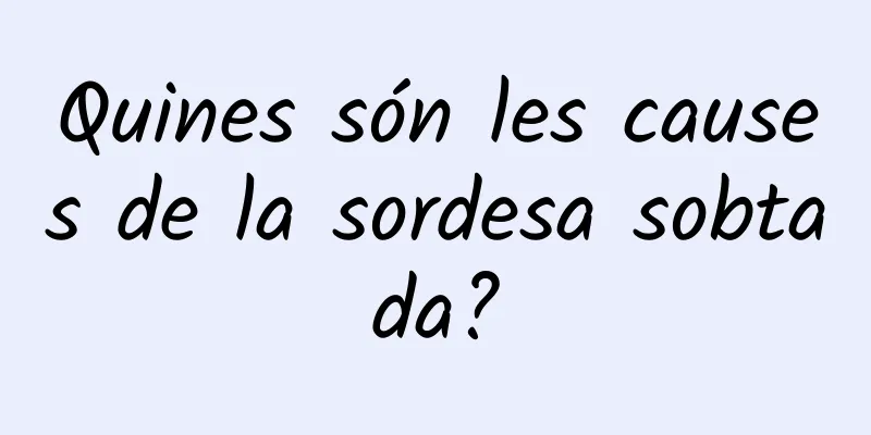 Quines són les causes de la sordesa sobtada?