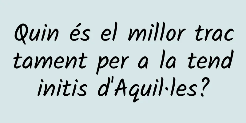 Quin és el millor tractament per a la tendinitis d'Aquil·les?