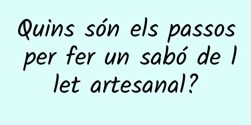 Quins són els passos per fer un sabó de llet artesanal?
