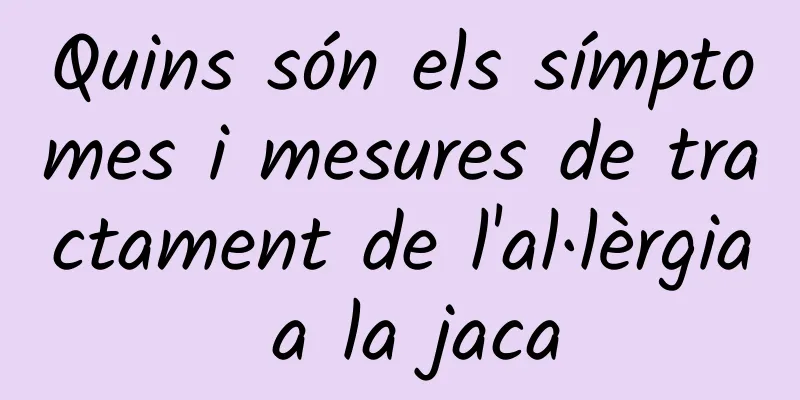 Quins són els símptomes i mesures de tractament de l'al·lèrgia a la jaca