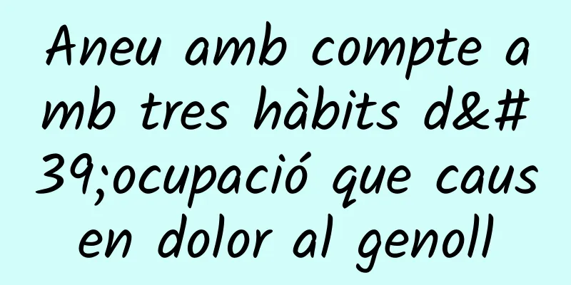 Aneu amb compte amb tres hàbits d'ocupació que causen dolor al genoll